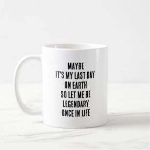 Mug C'est peut-être mon dernier jour sur Terre, laisse