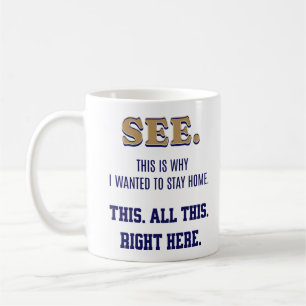 Mug C'Est Pourquoi Je Suis Recherché De Rester À La Ma