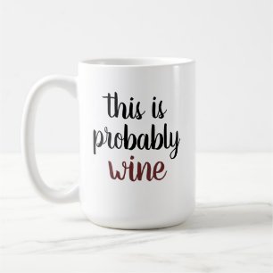 Mug C'Est Probablement Du Vin