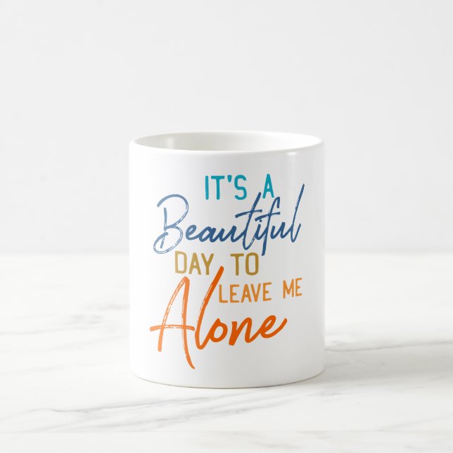 Mug C'Est Un Beau Jour De Me Laisser Seul (Centre)