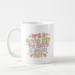 Mug C'est un bon jour pour avoir une bonne journée de 