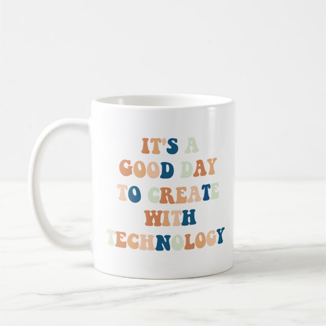 Mug C'est un bon jour pour créer avec la technologie (Gauche)