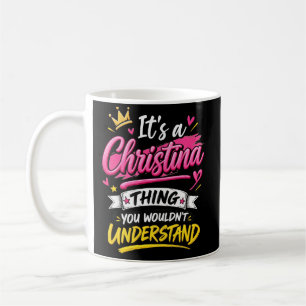 Mug C'est une chose de Christina que vous ne comprendr