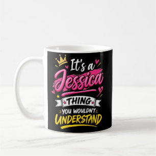 Mug C'est une chose de Jessica que vous ne comprendrie