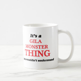 Mug C'est une chose de monstre de Gila, vous ne