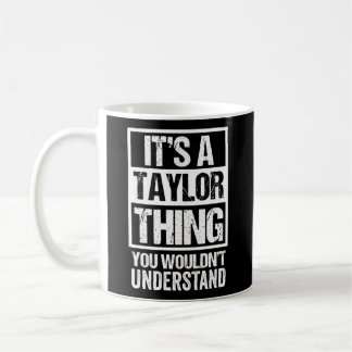 Mug C'Est Une Chose De Taylor Que Vous Ne Comprendriez