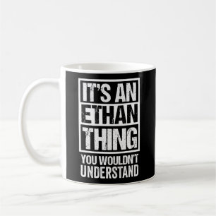 Mug C'Est Une Chose Ethan Que Vous Ne Comprendriez Pas
