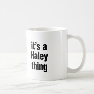 Mug c'est une chose haley