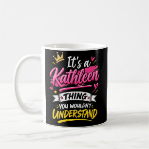 Mug C'est une chose Kathleen que vous ne comprendriez 