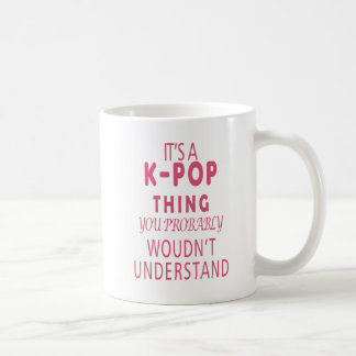 Mug C'est une chose KPOP que vous ne comprendriez prob