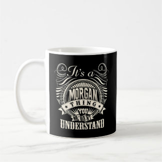 Mug C'Est Une Chose Morgan Que Tu Ne Comprendrais Pas.