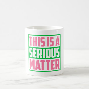 Mug C'est une question sérieuse AKA Sorority