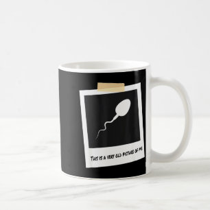 Mug C'est Une Très Vieille Cture De Moi Drôle Sperm An