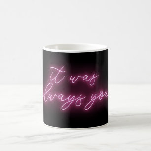 Mug C'était toujours toi Neon qui brillait