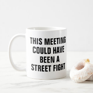 MUG CETTE RÉUNION AURAIT PU ÊTRE UNE BAGARRE DE RUE