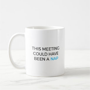 Mug Cette réunion aurait pu être une sieste