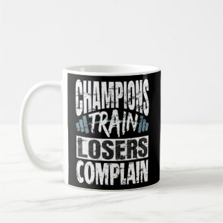 Mug Champions Train Losers Plainte Bodybuilding Fitne