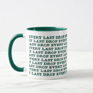 Mug Chaque Dernière goutte