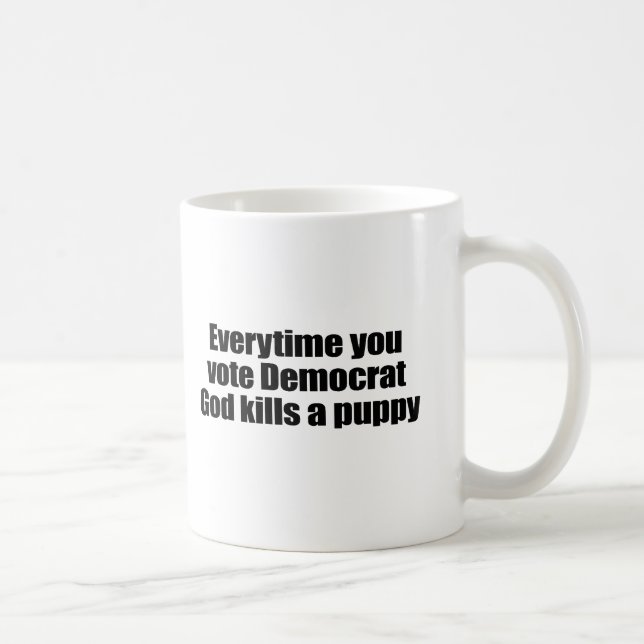 Mug Chaque fois que vous votez Démocrate, Dieu tue un (Droite)