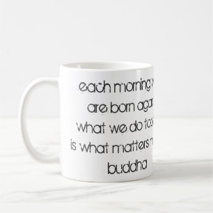 Mug "Chaque Matin, Nous Sommes Nés À Nouveau..." Boudd
