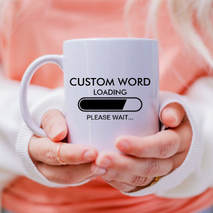 Mug Chargement amusant personnalisé Veuillez patienter