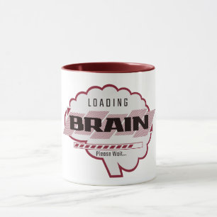 Mug Chargement du cerveau – Veuillez patienter Funny