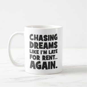 Mug Chasing Dreams Comme je suis en retard pour un loy