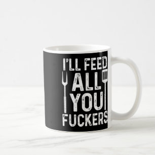 Mug Chef Ill Vous Alimenter Tous F #ckers Funny Bbq Gr
