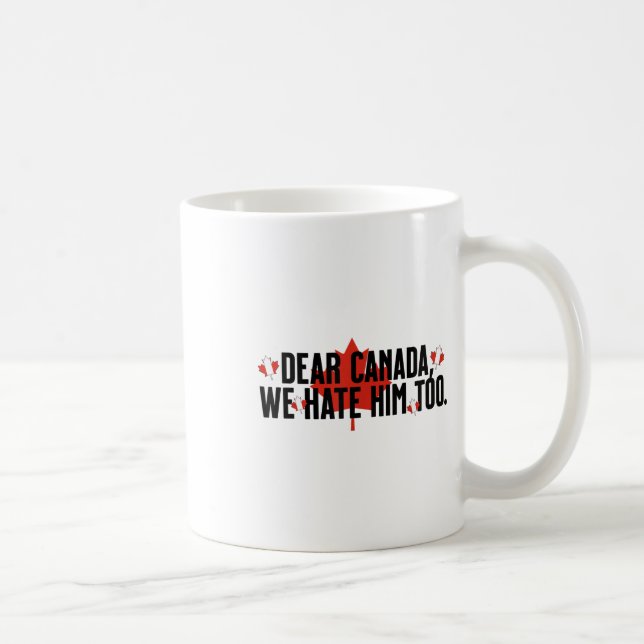 Mug Cher Canada, Nous Le Détestons Aussi De La Politiq (Droite)