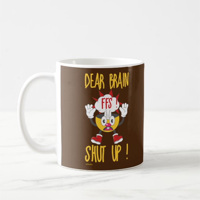 Mug CHER CERVEAU...FFS FERMÉ ! drôle sarcastique (Gauche)