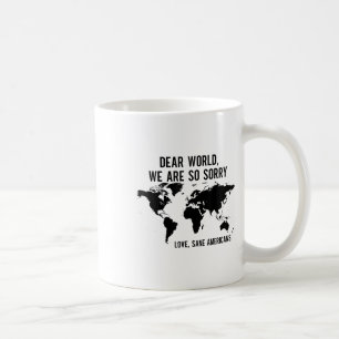 Mug Cher Monde Nous Sommes Tellement Désolés Amour San