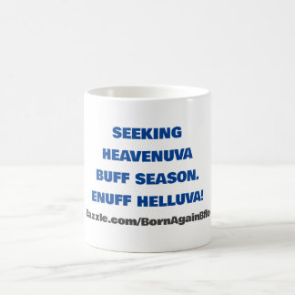 MUG CHERCHER HEAVENUVA BUFF ENUFF HELLUVA