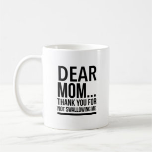 Mug Chère maman... merci de ne pas m'avoir avalé