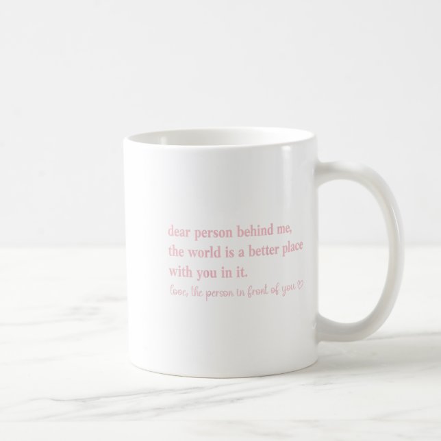 Mug Chère Personne Derrière Moi, Le Monde Est Un Meill (Droite)