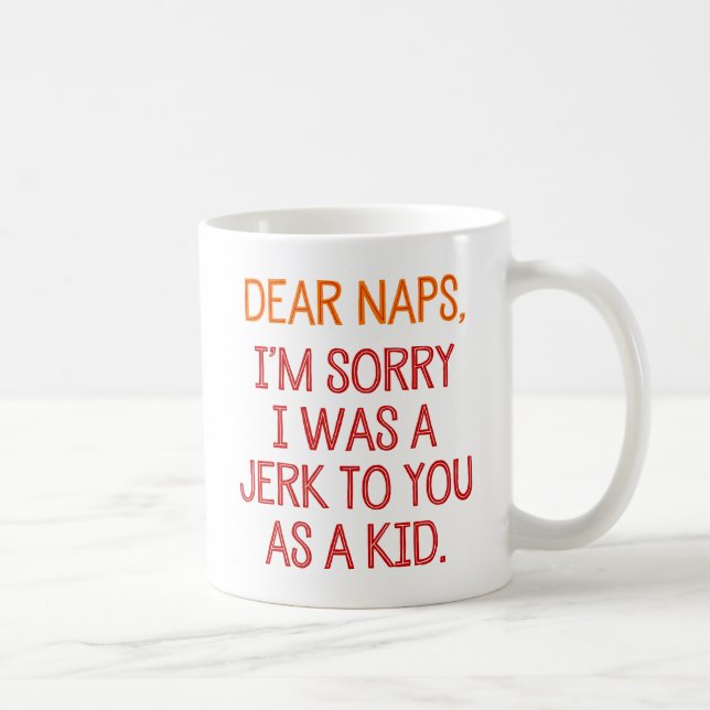 Mug Chers Naps, Je suis désolé d'avoir été un Jouet po (Droite)