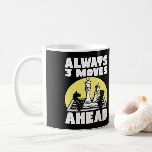 Mug Chess Player Always 3 Moves Ahead Club Team