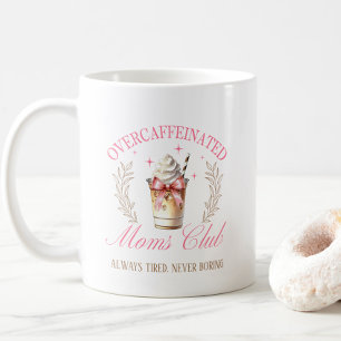 Mug Chic Overcaffeinated Maman's Club des mères Café d
