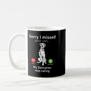 Mug Chien Dalmatien Désolé d'avoir manqué votre appel 