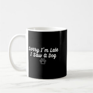 Mug Chien drôle Amateur de chiots Désolé je suis en re