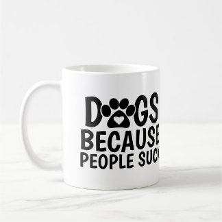 Mug Chiens Parce que les Gens Sont Nuls