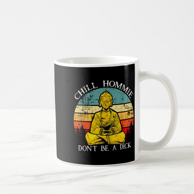 Mug Chill Hommie Don't Be A Sarcasm Buddha Quotes Shir (Droite)