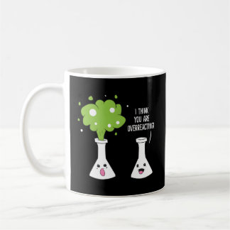 Mug Chimiste Je Pense Que Vous Réagissez De Manière Ex