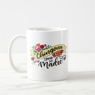 Mug Chingona Como Mi Madre, Dur Comme Ma Mère