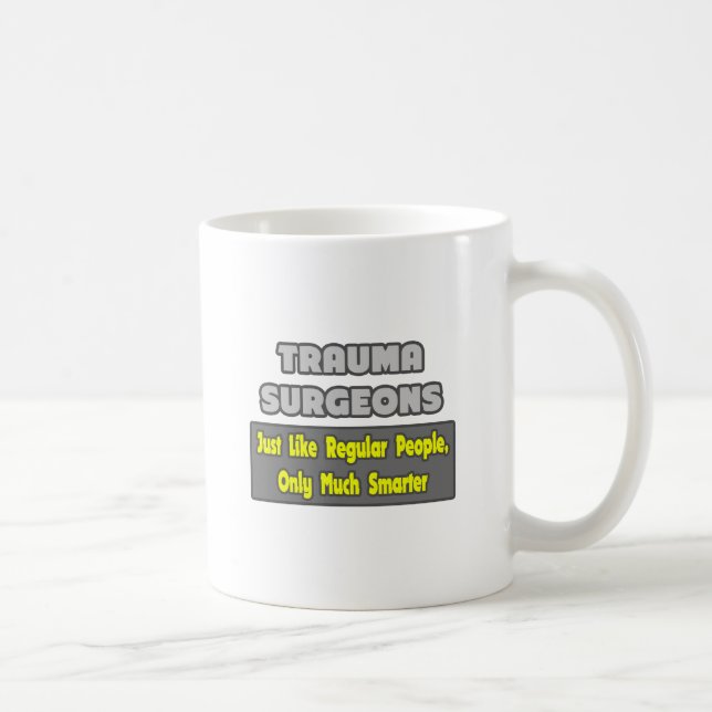 Mug Chirurgiens traumatiques... Plus intelligent (Droite)