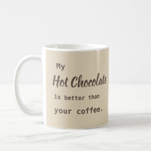 Mug Chocolat chaud mieux que café