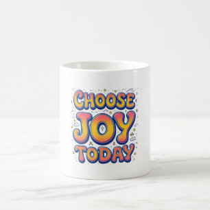 Mug "Choose Joy Today"