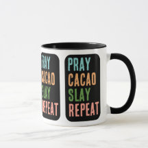 Christian PRAY CACAO SLAY REPEAT