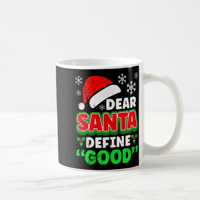 Mug Christmas Costume Dear Santa Define Good Funny  (Droite)