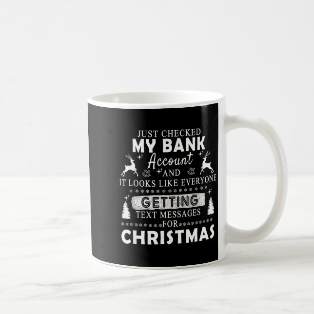 Mug Christmas Funny Just Checked My Bank Account Gift  (Droite)