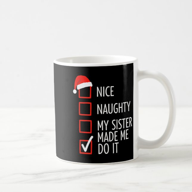 Mug Christmas Nice Naughty My Sister Made Me Do It San (Droite)